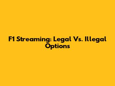 F1 Streaming: Legal Vs. Illegal Options