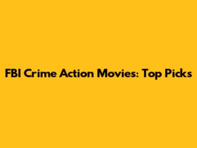 FBI Crime Action Movies: Top Picks