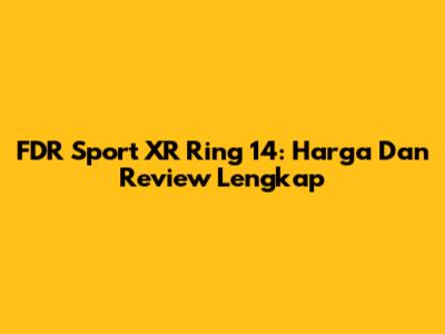 FDR Sport XR Ring 14: Harga Dan Review Lengkap