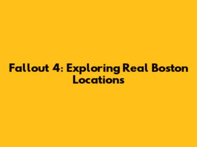 Fallout 4: Exploring Real Boston Locations