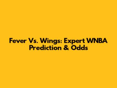 Fever Vs. Wings: Expert WNBA Prediction & Odds