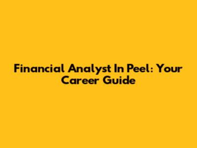 Financial Analyst In Peel: Your Career Guide