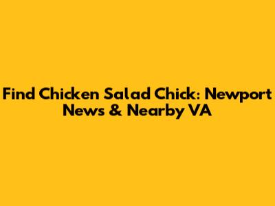Find Chicken Salad Chick: Newport News & Nearby VA