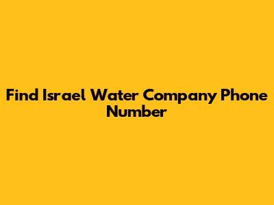 Find Israel Water Company Phone Number