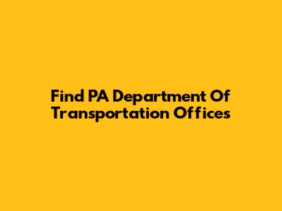 Find PA Department Of Transportation Offices