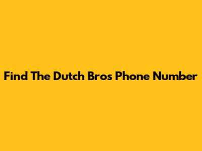 Find The Dutch Bros Phone Number