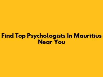 Find Top Psychologists In Mauritius Near You