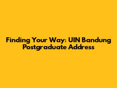 Finding Your Way: UIN Bandung Postgraduate Address