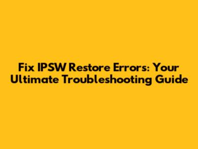 Fix IPSW Restore Errors: Your Ultimate Troubleshooting Guide