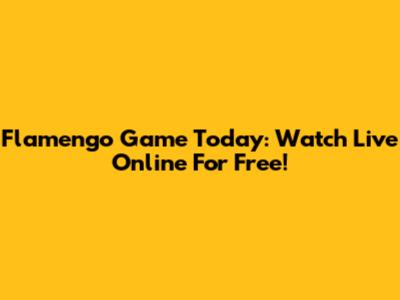 Flamengo Game Today: Watch Live Online For Free!