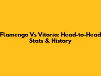 Flamengo Vs Vitoria: Head-to-Head Stats & History