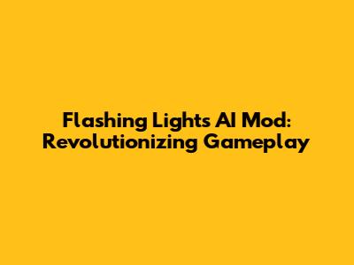 Flashing Lights AI Mod: Revolutionizing Gameplay