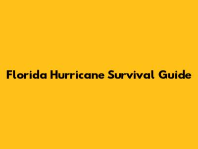 Florida Hurricane Survival Guide