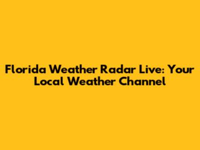 Florida Weather Radar Live: Your Local Weather Channel
