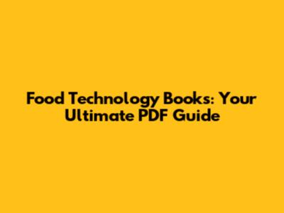 Food Technology Books: Your Ultimate PDF Guide