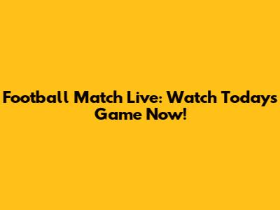 Football Match Live: Watch Today's Game Now!