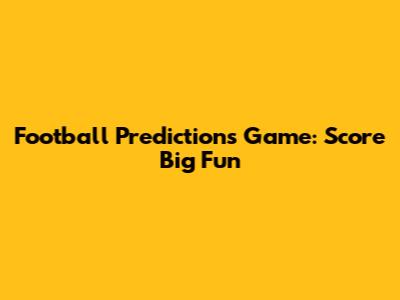 Football Predictions Game: Score Big Fun