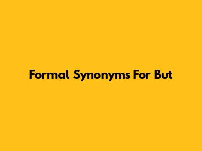 Formal Synonyms For 'But'
