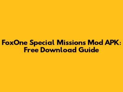 FoxOne Special Missions Mod APK: Free Download Guide