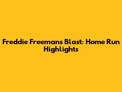 Freddie Freeman's Blast: Home Run Highlights