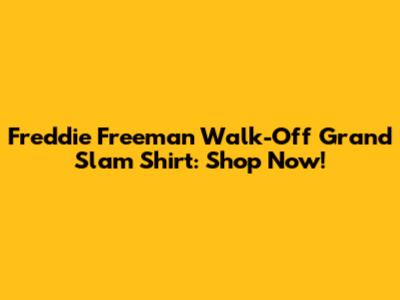 Freddie Freeman Walk-Off Grand Slam Shirt: Shop Now!
