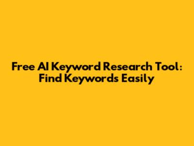 Free AI Keyword Research Tool: Find Keywords Easily