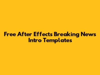 Free After Effects Breaking News Intro Templates