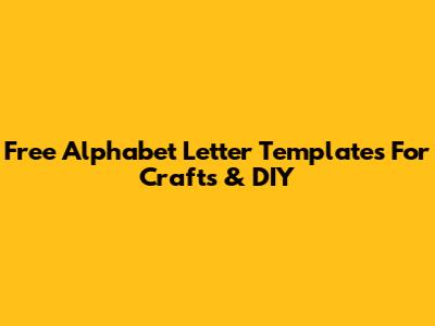 Free Alphabet Letter Templates For Crafts & DIY