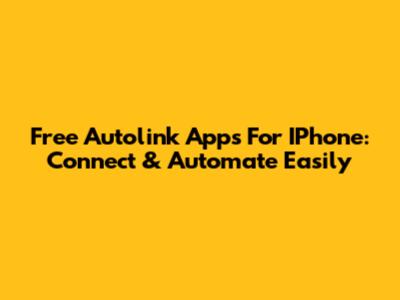Free Autolink Apps For IPhone: Connect & Automate Easily