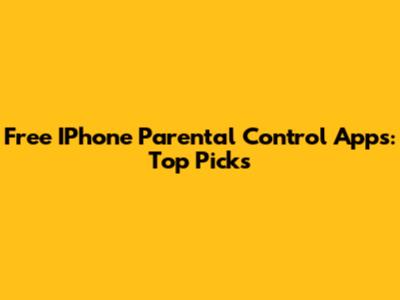 Free IPhone Parental Control Apps: Top Picks