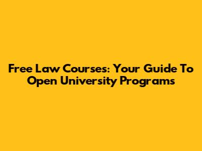 Free Law Courses: Your Guide To Open University Programs