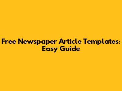 Free Newspaper Article Templates: Easy Guide