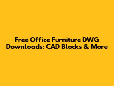 Free Office Furniture DWG Downloads: CAD Blocks & More