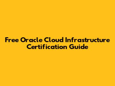 Free Oracle Cloud Infrastructure Certification Guide
