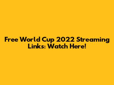 Free World Cup 2022 Streaming Links: Watch Here!