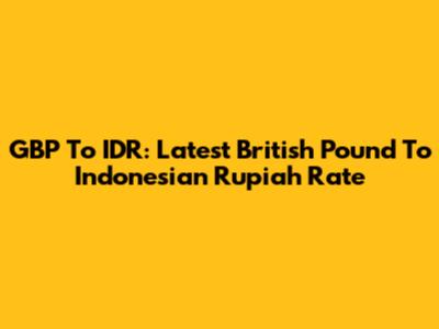 GBP To IDR: Latest British Pound To Indonesian Rupiah Rate