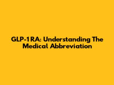 GLP-1 RA: Understanding The Medical Abbreviation