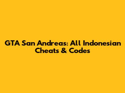 GTA San Andreas: All Indonesian Cheats & Codes