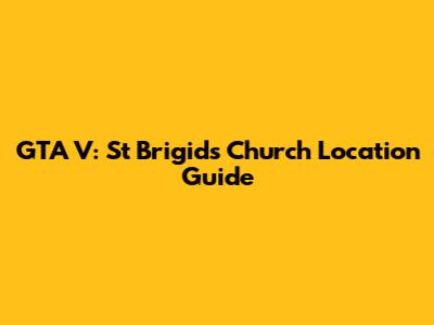 GTA V: St Brigid's Church Location Guide