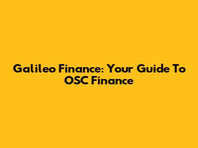 Galileo Finance: Your Guide To OSC Finance