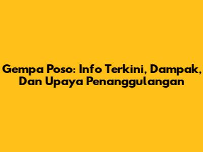 Gempa Poso: Info Terkini, Dampak, Dan Upaya Penanggulangan