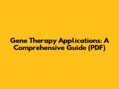 Gene Therapy Applications: A Comprehensive Guide (PDF)