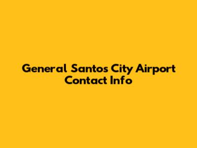 General Santos City Airport Contact Info