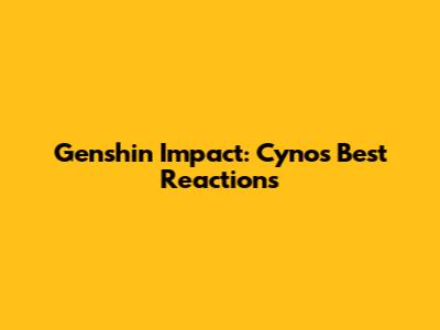 Genshin Impact: Cyno's Best Reactions
