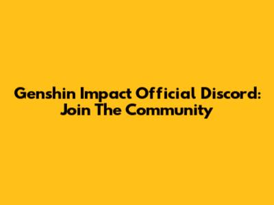 Genshin Impact Official Discord: Join The Community