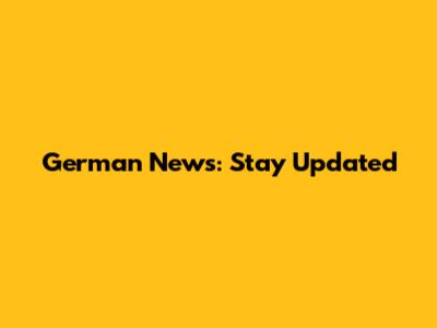 German News: Stay Updated