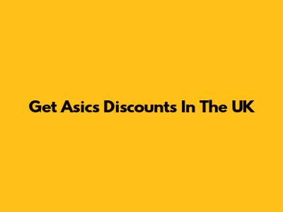 Get Asics Discounts In The UK