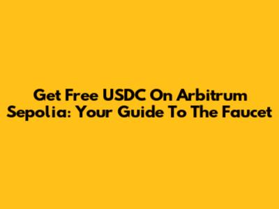 Get Free USDC On Arbitrum Sepolia: Your Guide To The Faucet