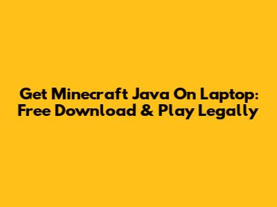 Get Minecraft Java On Laptop: Free Download & Play Legally