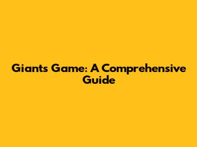 Giant's Game: A Comprehensive Guide